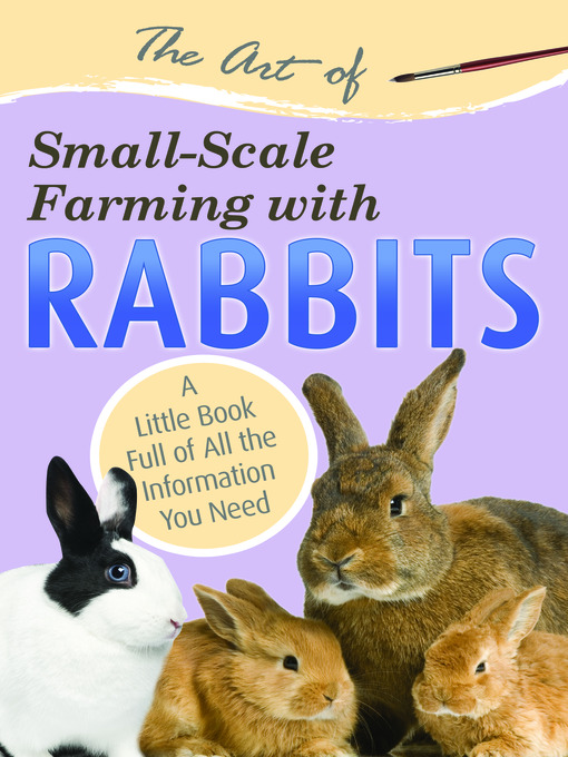Title details for The Art of Small-Scale Farming with Rabbits by Atlantic Publishing Co. - Available